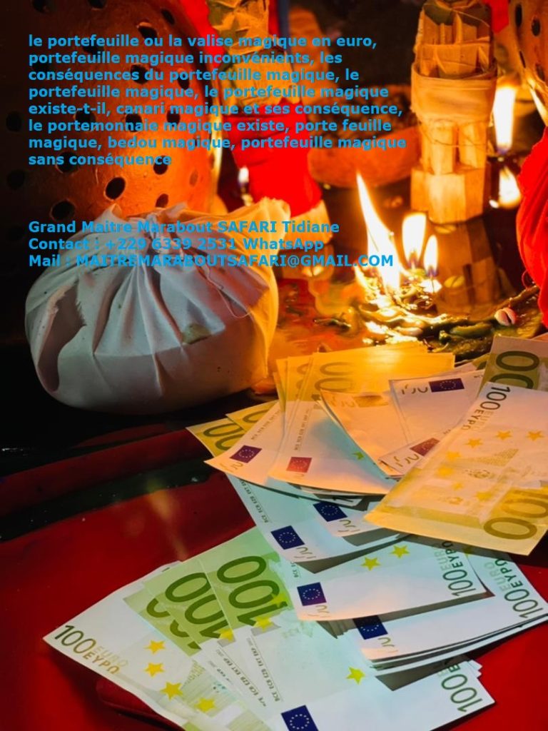 Les conséquences du portemonnaie magique, les dangers du portefeuille magique, Maitre Marabout Safari Tidiane